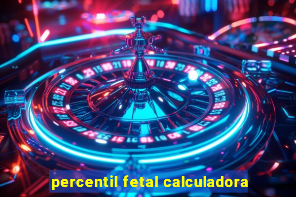 percentil fetal calculadora